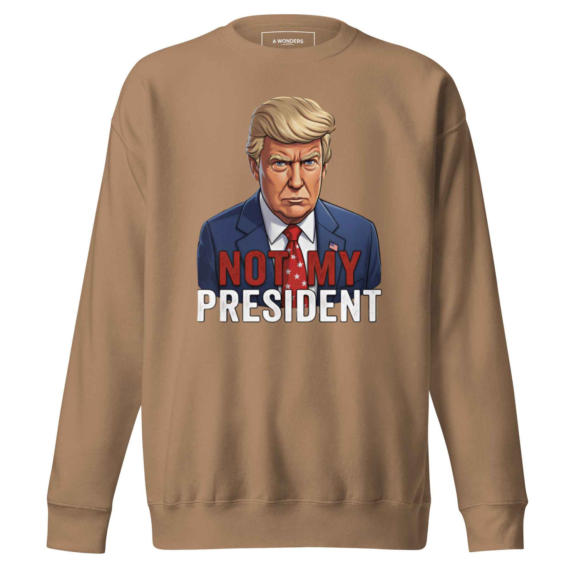Not My President – Streetwear Sweatshirt – Bold Statement, Premium Comfort, Everyday Essential